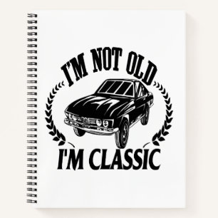 I'm Not Old I m Classic funny car Notebook