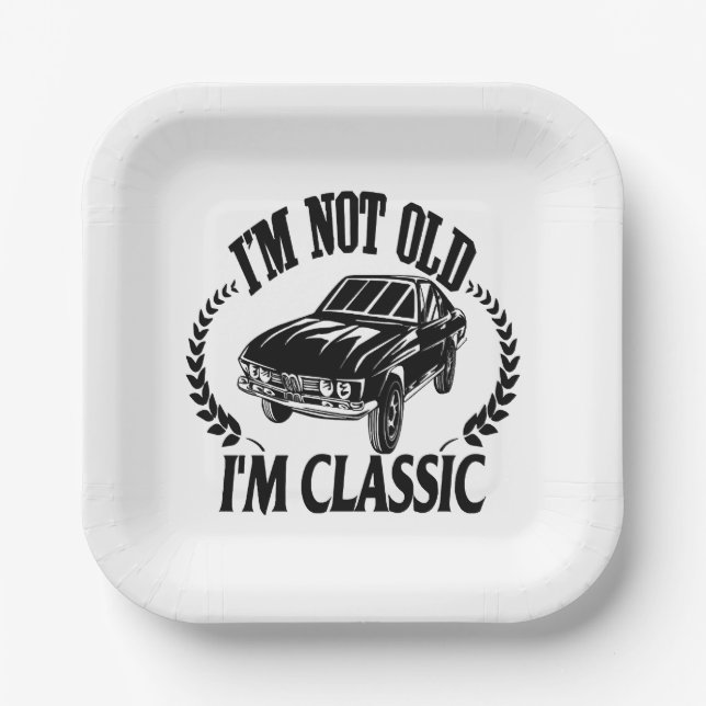 I'm Not Old I m Classic funny car Paper Plate (Front)