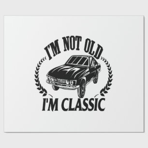 I'm Not Old I m Classic funny car Wrapping Paper