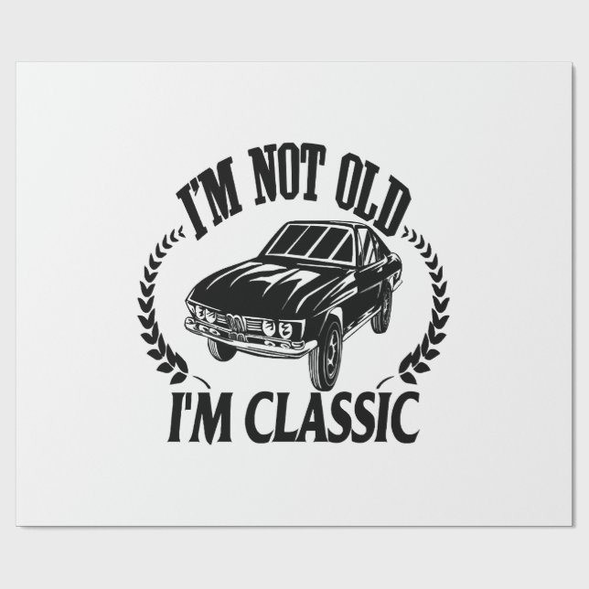 I'm Not Old I m Classic funny car Wrapping Paper (Flat)