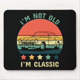I'm not old I m classic Mouse Mat
