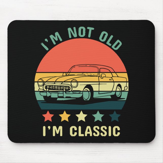 I'm not old I m classic Mouse Mat (Front)