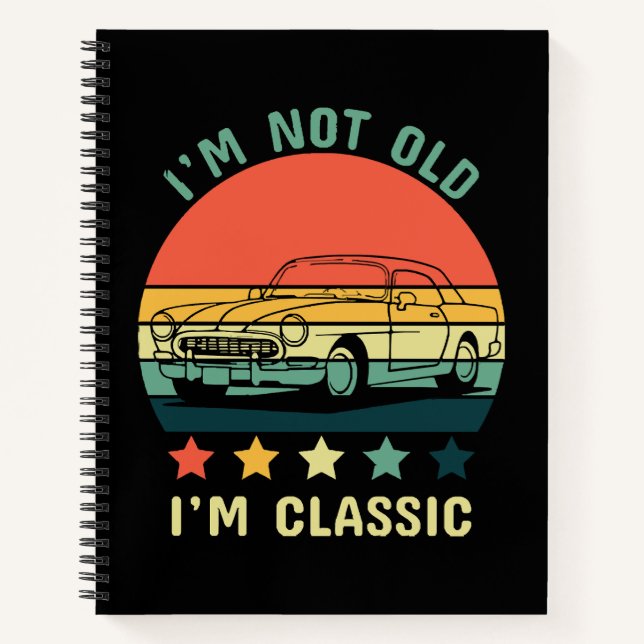 I'm not old I m classic Notebook (Front)