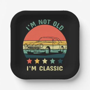 I'm not old I m classic Paper Plate