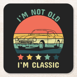 I'm not old I m classic Square Paper Coaster