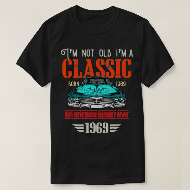 Im Not Old Im a  1969 51th Funny Birthday  T-Shirt (Design Front)
