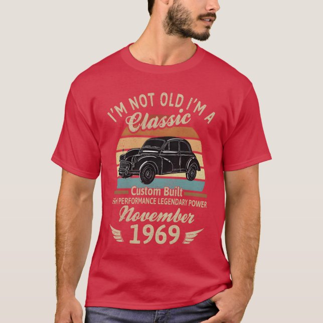 IM Not Old Im A Born In November 1969 Car funny T-Shirt (Front)