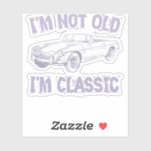 I'm not old i'm a classic