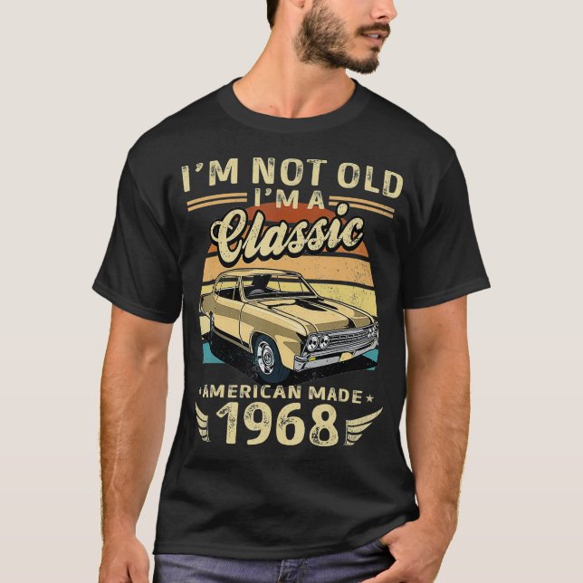 I'm Not Old I'm A Classic American Made 1968 Retro T-Shirt (Front)
