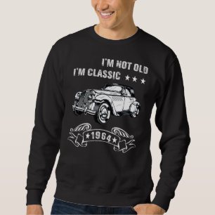 I'm Not Old I'm A Classic Born 1964 Birthday Car G Sweatshirt