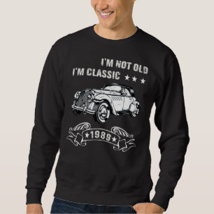 I'm Not Old I'm A Classic Born 1989 Birthday Car G Sweatshirt