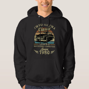 I'm Not Old I'm A Classic Born In June 1980 Car Bi Hoodie