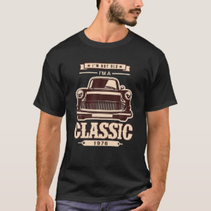 I'm Not Old I'm A Classic Car 1976 45Th Birthday G T-Shirt