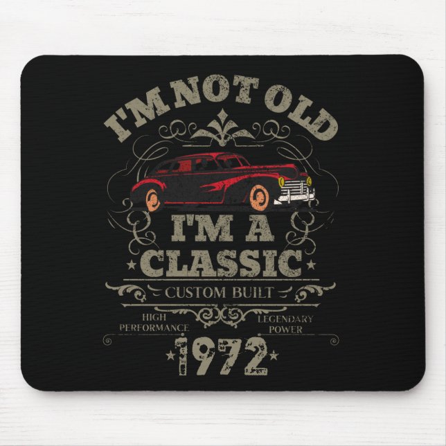 I'm Not Old I'm a Classic Custom Built 1972  Mouse Mat (Front)