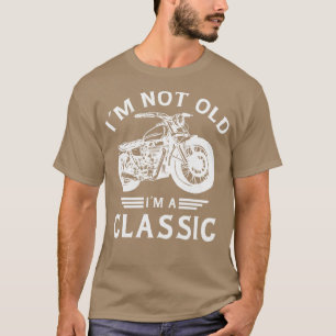 Im Not Old Im a Classic Fathers Day Vintage Moto T-Shirt