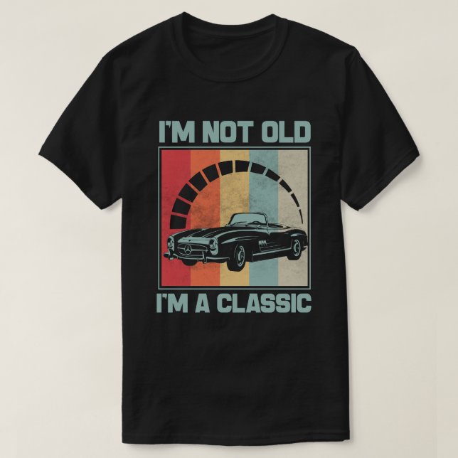 I'm Not Old I'm A Classic -MERCEDES BENZ SL T-Shirt (Design Front)