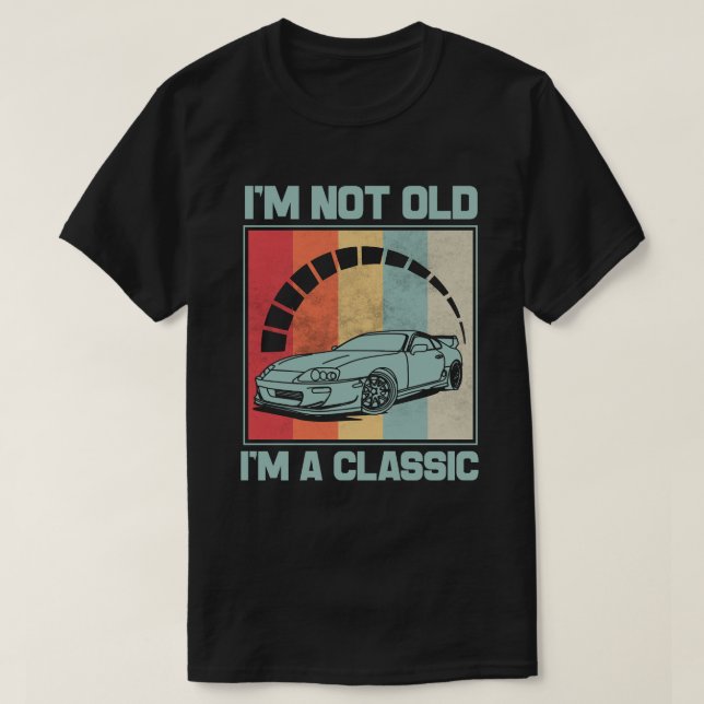 I'm Not Old I'm A Classic -MK IV TOYOTA SUPRA T-Shirt (Design Front)