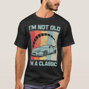 I'm Not Old I'm A Classic -MK IV TOYOTA SUPRA T-Shirt