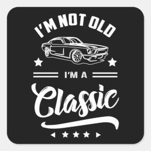 Im Not Old Im A Classic Square Sticker