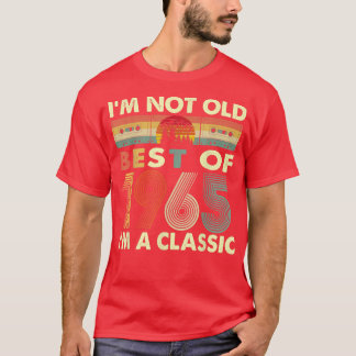 I'm Not Old I'm A Classic Vintage 1965 57th Birthd T-Shirt