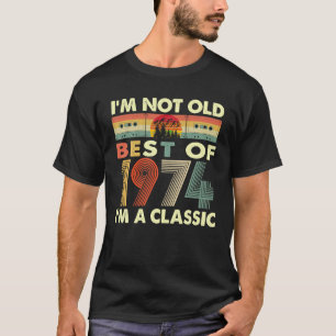 I'm Not Old I'm A Classic Vintage 1974 50th T-Shirt
