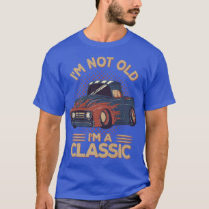 I'm Not Old I'm A Classic Vintage Pickup Truck Fla T-Shirt
