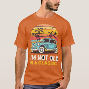 Im Not Old Im A Classic vintage retro classic with T-Shirt