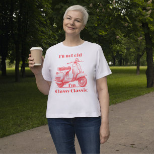 I'm not old I'm a classy classic cute motorbike  T-Shirt