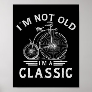 Im Not Old Im A Clic Penny-farthing Bicycle Father Poster