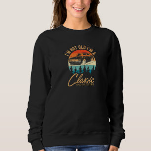 I'm Not Old I'm A Collectable Vintage Classic Car Sweatshirt