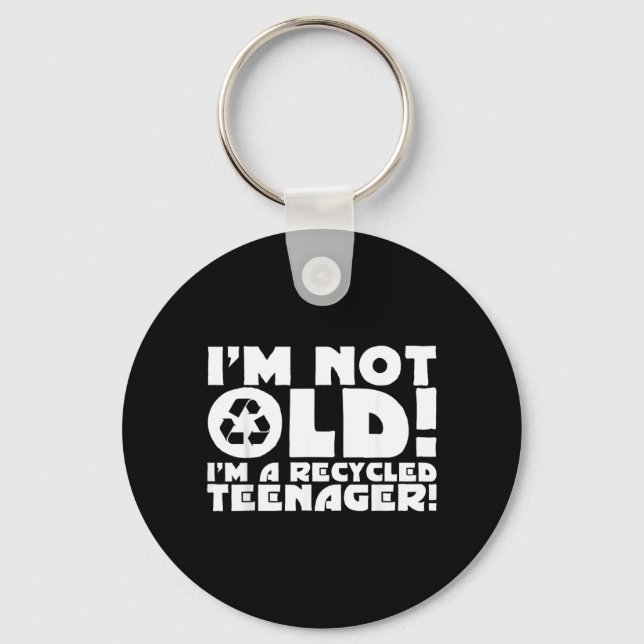 Im Not Old Im A Recycled Nager Funny Old Age Key Ring (Front)