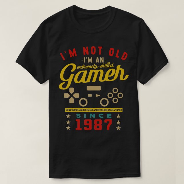 Im Not Old Im A Skilled 1987VideogameGaming  T-Shirt (Design Front)