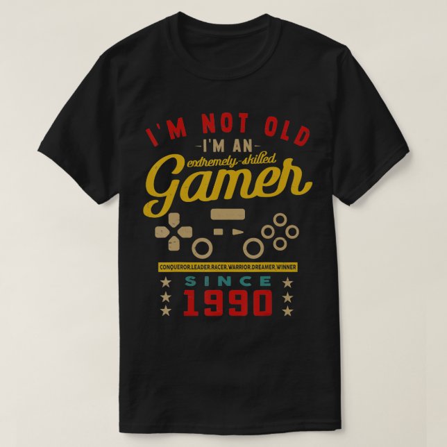Im Not Old Im A Skilled 1990VideogameGaming  T-Shirt (Design Front)
