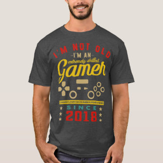 Im Not Old Im A Skilled 2018VideogameGaming 1 T-Shirt