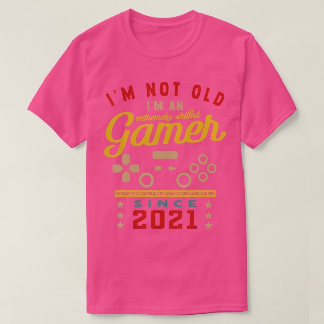 Im Not Old Im A Skilled 2021VideogameGaming  T-Shirt (Design Front)