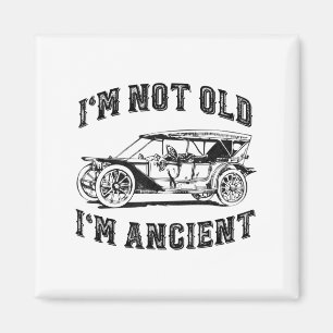 Im Not Old Im Ancient Funny Old Age Saying Vintage Magnet