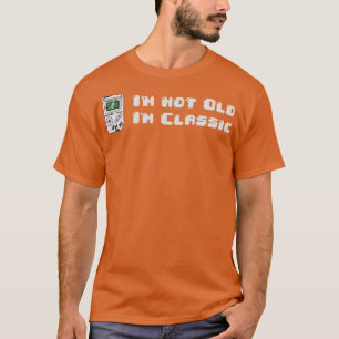 im not old im classic 14 T-Shirt