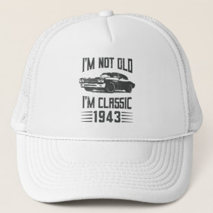 I'm not Old I'm Classic 1943 80th Birthday Car Trucker Hat