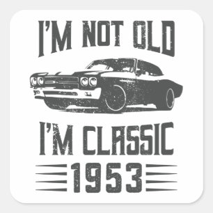 I'm not Old I'm Classic 1953 70th Birthday Car Square Sticker