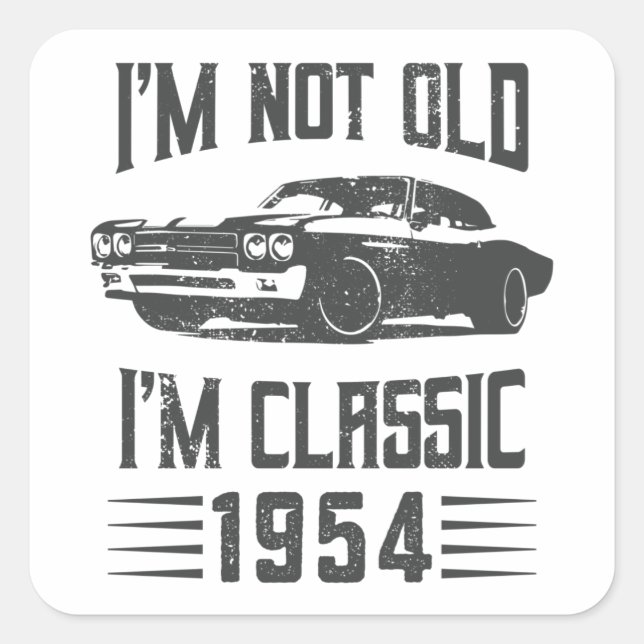 I'm not Old I'm Classic 1954 70th Birthday Car Square Sticker (Front)