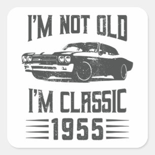 I'm not Old I'm Classic 1955 70th Birthday Car Square Sticker
