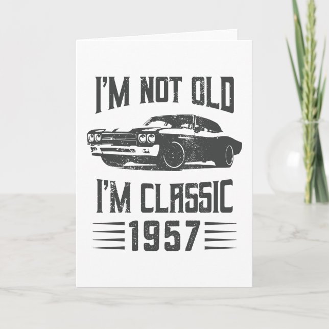 I'm not Old I'm Classic 1957 70th Birthday Car Card (Front)