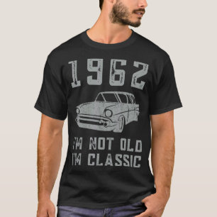I'm Not Old I'm Classic  1962  62  Birthday Mechan T-Shirt