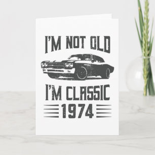 I'm not Old I'm Classic 1974 50th Birthday Car Card