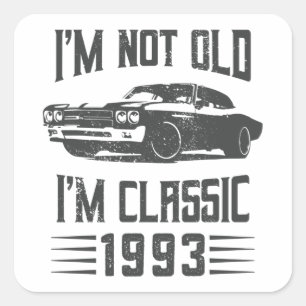 I'm not Old I'm Classic 1993 30th Birthday Car Square Sticker