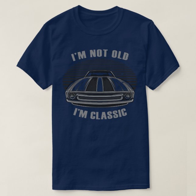 Im Not Old Im Classic  1 T-Shirt (Design Front)