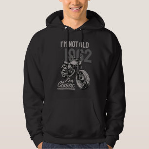 I'm Not Old I'm Classic Biker Birthday 1962 Motorc Hoodie