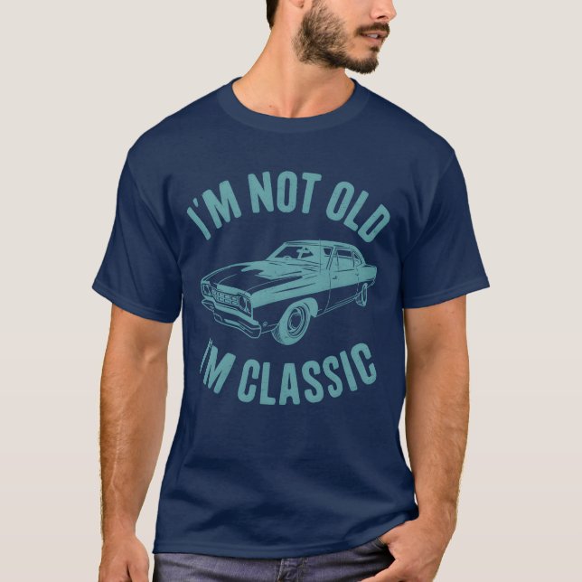 Im Not Old Im Classic Car Classic Car girl T-Shirt (Front)