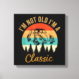 I'm Not Old I'm Classic Car Retro Vintage Funny Ca Canvas Print