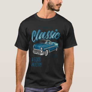 I'm Not Old I'm Classic Car Vintage Born In 1947 T-Shirt